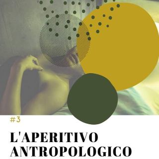 Aperitivo antropologico #3