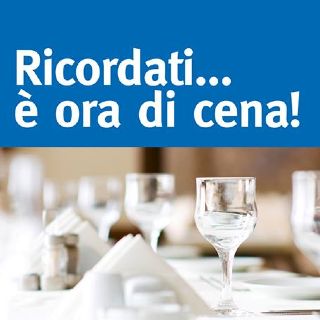 Ricordati è ora di cena