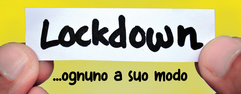 Lockdown… ognuno a suo modo
