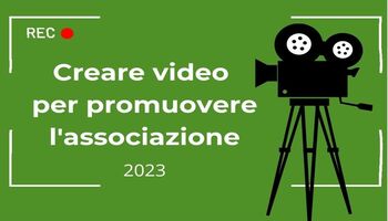 Corsi di formazione su come ideare e realizzare un video per promuovere la propria associazione, le iscrizioni sono aperte fino al 2 Maggio 2023