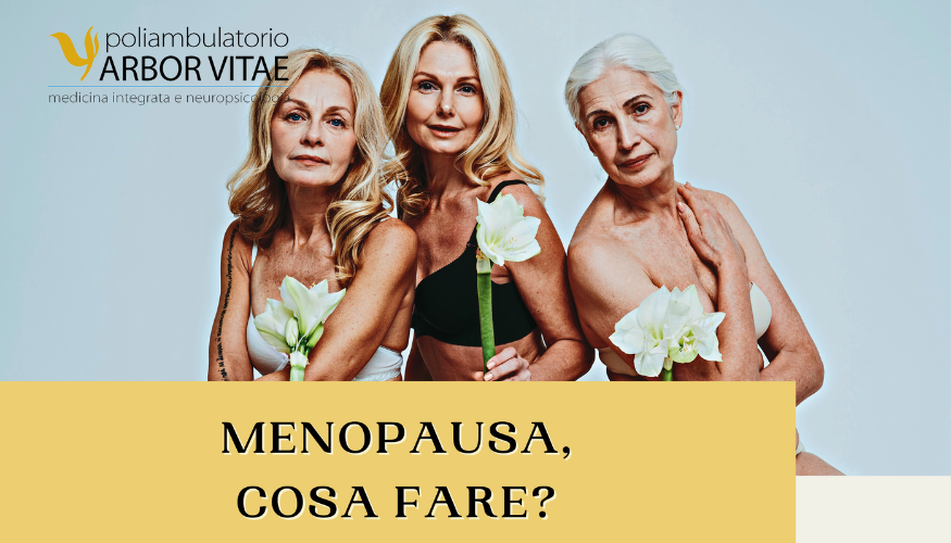 Menopausa, cosa fare?