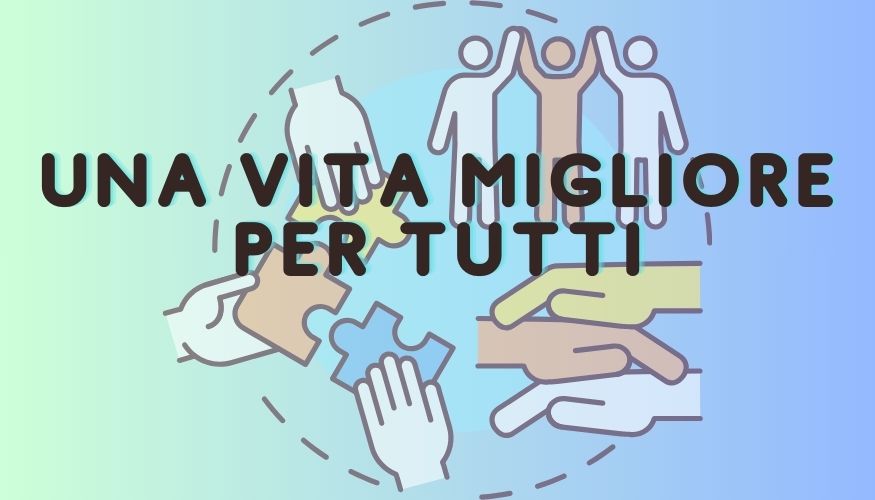 Una vita migliore per tutti