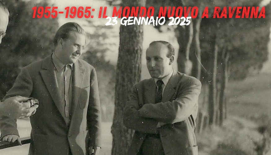 1955-1965: il mondo nuovo a Ravenna