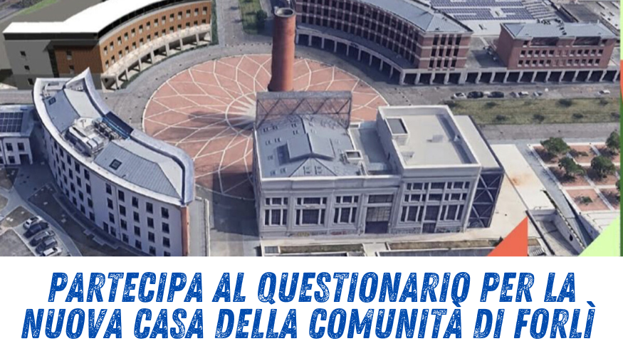 Partecipa al Questionario per la Nuova Casa della Comunità di Forlì