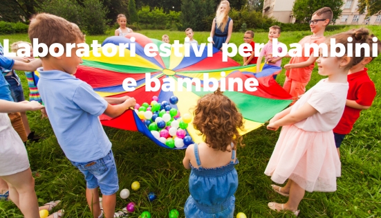 Laboratori estivi per bambini e bambine