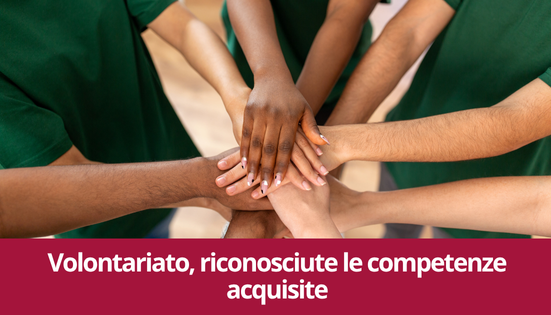 Volontariato, riconosciute le competenze acquisite
