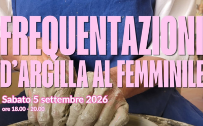 Frequentazioni d’argilla al femminile